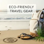 Eco-Friendly Travel gear